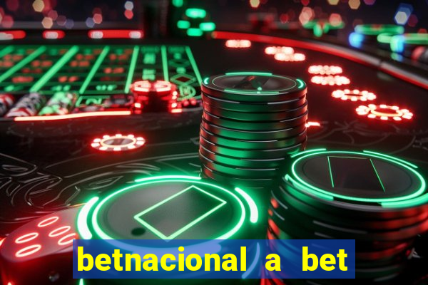betnacional a bet dos brasileiros